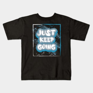 Just Keep Going Kids T-Shirt